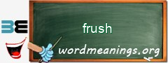 WordMeaning blackboard for frush